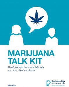 Marijuana talk kit: what you need to know to talk with your teen about marijuana